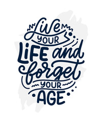 Modern and stylish hand drawn lettering slogan. Quote about old age. Motivational calligraphy poster, typography print. Vintage slogan. Vector