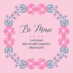 Elegant pink floral frame with card lettering be mine. Vector