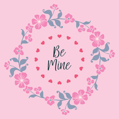 Text be mine, romantic, with leaf flower frame pattern. Vector
