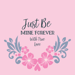 Card lettering be mine, with beauty of pink floral frame. Vector