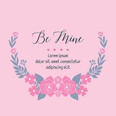 Lettering text be mine, with pattern leaf floral frame beautiful. Vector