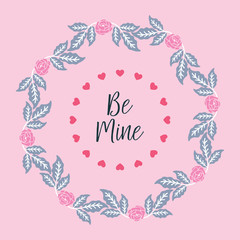 Card pattern elegant be mine, with design pink floral frame. Vector