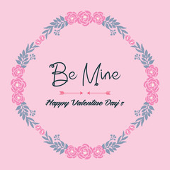 Invitation card romantic be mine, with pink wreath frame sweet. Vector