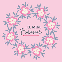 Design element isolated on pink background, with floral frame, for greeting card concept be mine. Vector