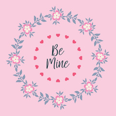 Design element isolated on pink background, with floral frame, for greeting card concept be mine. Vector