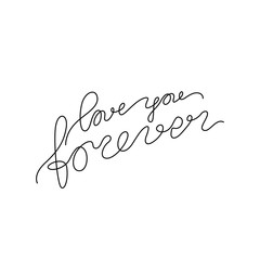 Love you forever inscription, continuous line drawing, hand lettering small tattoo, print for clothes, t-shirt, emblem or logo design, one single line on a white background, isolated vector