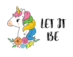 Let it be. Vector magic inspirational quote. Motivational lettering with unicorn.