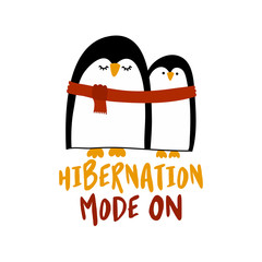 Hibernation mode ON - Two cute penguins with one red scarf. They huddle together. Hand drawn lettering for Xmas greetings cards, invitations. Good for t-shirt, mug, scrap booking, gift.