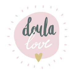 Doula love. Vector cartoon with the phrase isolated on white background. World Doula Week.