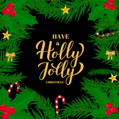 Fototapeta na wymiar Have a Holly Jolly Christmas calligraphy hand lettering with fir tree branches. Easy to edit vector template for holidays typography poster, greeting card, banner, flyer, sticker, invitation, etc.