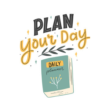 Plan your day hand drawn lettering with book for print, sticker, poster. Trendy typography slogan for daily planner.