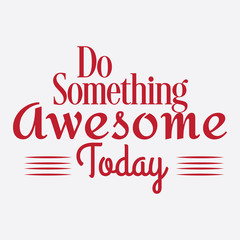 Motivational Saying & quotes:100% vector best for t shirt, pillow,mug, sticker and other Printing media.