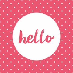 Hello sign in vector frame on pink background with white polka dots