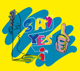 Say yes.Motivational inscription of paint letters. illustration of 'say yes' letters.