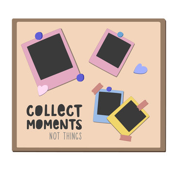 Instant photographs on a board. A mudboard with photos. Collect moments, not things.