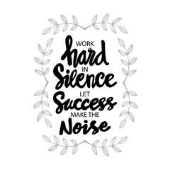 Work hard in silence let success make the noise. Quotes.