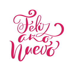 Vector Spanish holidays text Feliz Ano Nuevo. Calligraphic christmas lettering for invitation and greeting card, prints and posters. Hand drawn inscription design