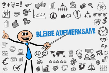Bleibe aufmerksam! 