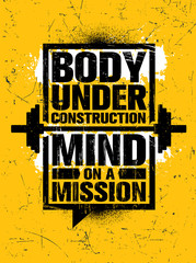 Body Under Construction. Mind On A Mission. Inspiring Gym Workout Typography Motivation Quote