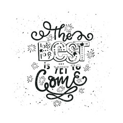The best is yet to come. Inspirational quote