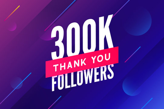 300000 followers vector. Greeting social card thank you followers. Congratulations 300k follower design template