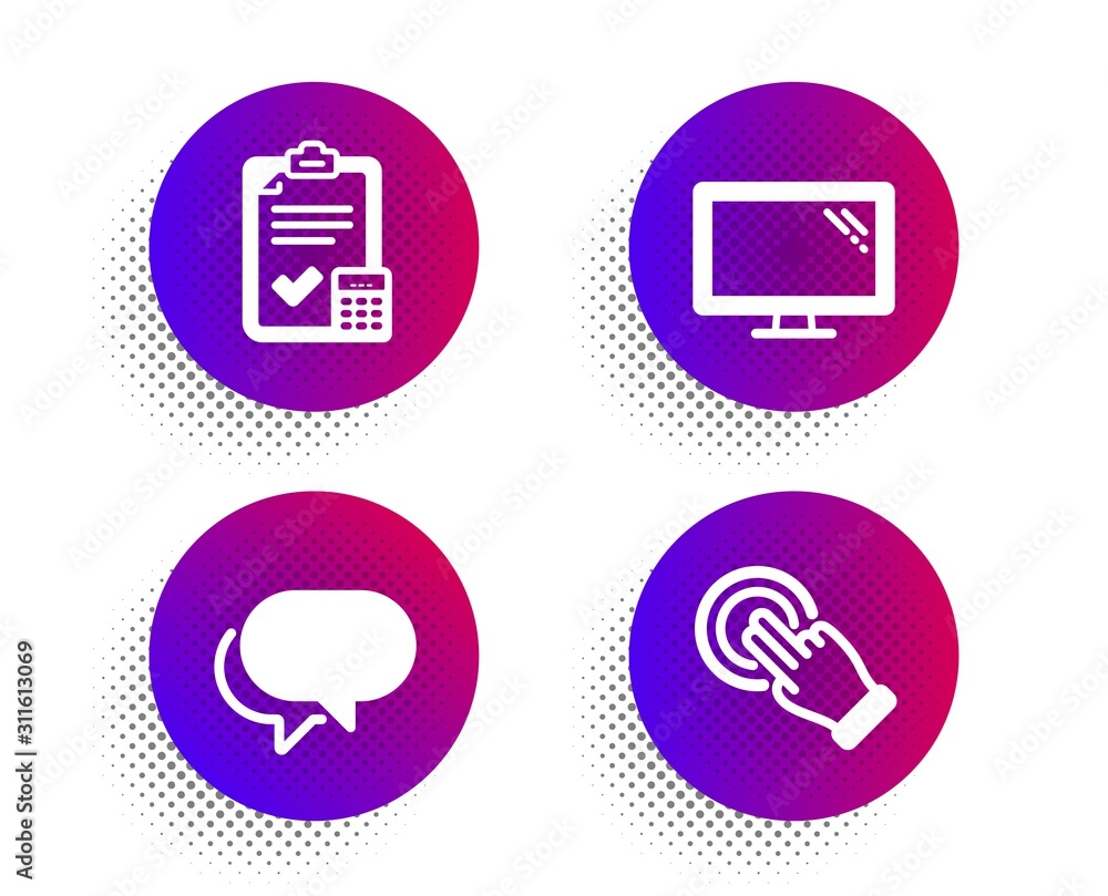 Poster monitor, accounting checklist and talk bubble icons simple set. halftone dots button. touchscreen ge