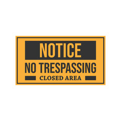 Warning notice do not enter no trespassing closed area vector