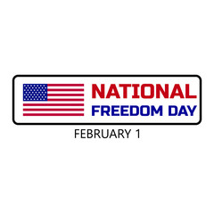 National Freedom Day in United States celebrated on February 1 in America.. Vector illustration for banner, graphics, prints, slogan tees, stickers, cards, poster, emblem and other creative uses