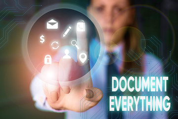 Conceptual hand writing showing Document Everything. Concept meaning computer file that contains text that you have written