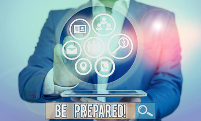 Conceptual hand writing showing Be Prepared. Concept meaning try be always ready to do or deal with...