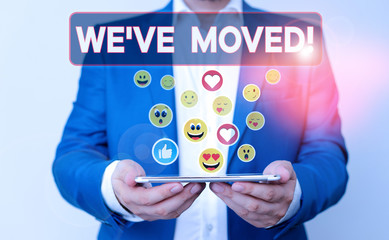 Text sign showing We Ve Moved. Business photo showcasing having strong feelings sadness or sympathy has said or done