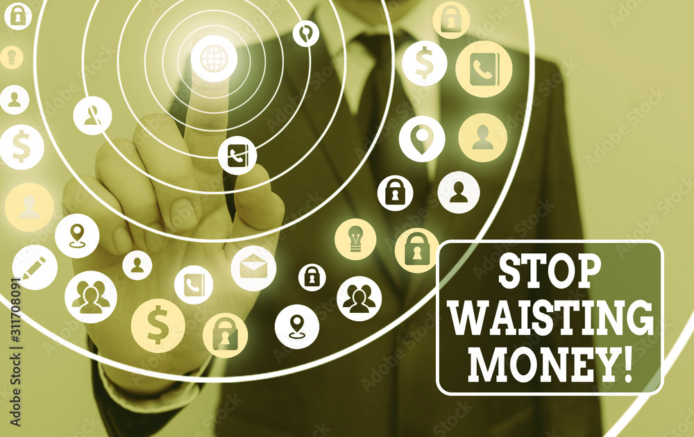 Poster text sign showing stop wasting money. business photo showcasing advicing demonstrating or group to s