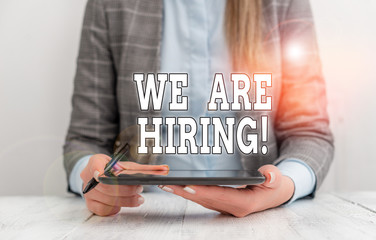 Conceptual hand writing showing We Are Hiring. Concept meaning recently you employ someone or pay...