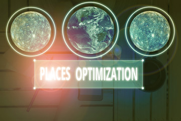 Writing note showing Places Optimization. Business concept for improve searching for something in a certain location Elements of this image furnished by NASA