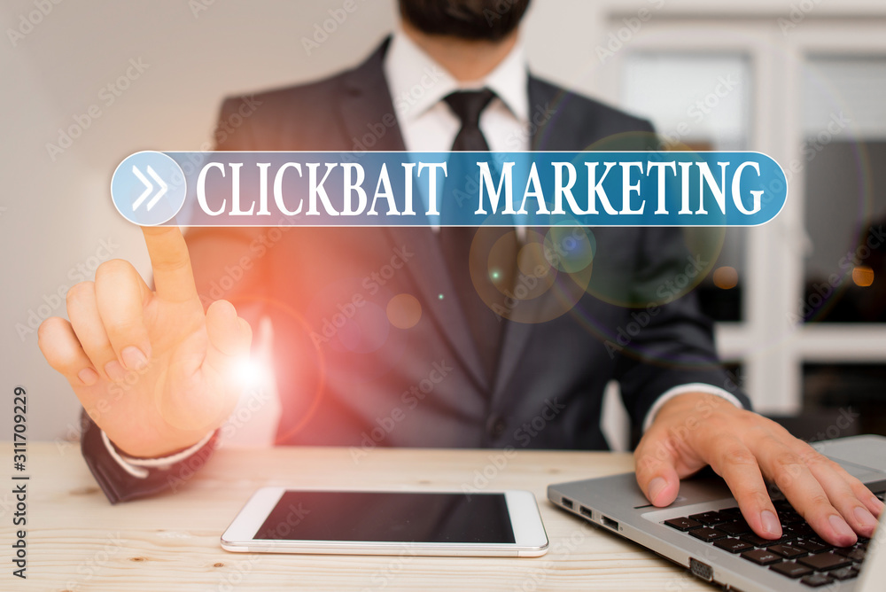Poster writing note showing clickbait marketing. business concept for online content that aim to generate p