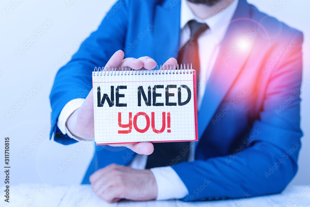 Poster conceptual hand writing showing we need you. concept meaning asking someone to work together for cer