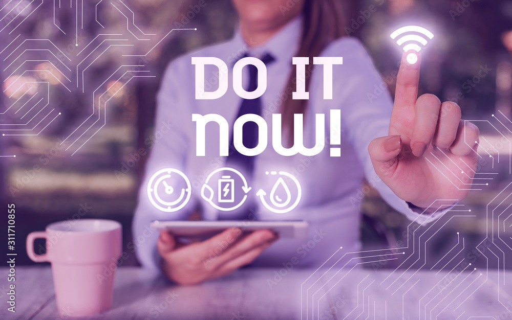 Poster conceptual hand writing showing do it now. concept meaning not hesitate and start working or doing s