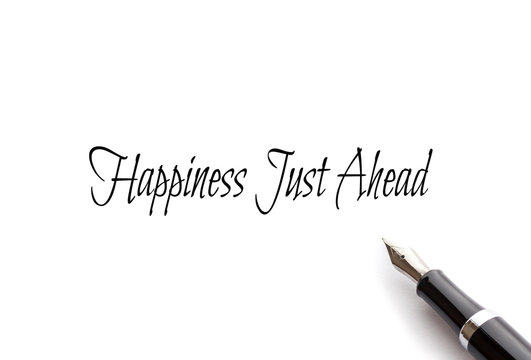 Happinest Just Ahead text on isolated background with Fountain pen