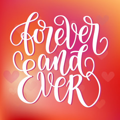 Obraz premium Forever and ever black and white hand written lettering phrase about love to valentines day poster, greeting card, calligraphy text illustration on blurred colorful background with red heart
