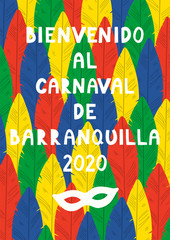 Hand drawn vector illustration with bright colorful feathers background, Spanish text Bienvenido al Carnaval de Barranquilla 2020, Welcome to Carnival. Flat style design. Concept poster, flyer, banner