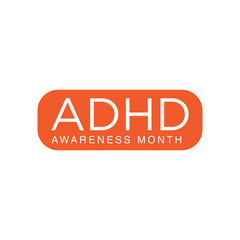 ADHD Awareness Month in October. Attention Deficit Hyperactivity Disorder. Celebrate annual in United States. Health care concept. Poster, greeting card, banner and background.