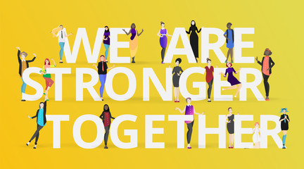 Beautiful  diverse international women, with slogan we are stronger together  cartoon characters vector illustration.