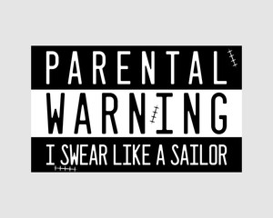 Trendy Graphic print poster with texts - Parental Warning I Swear Like a Sailor. Typography design. Stock Vector illustration