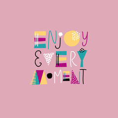 Cute hand drawn vector lettering illustration with pink background "Enjoy every moment".  Inspirational quote card invitation banner, logotype, label, icon, print for clothes, typography poster