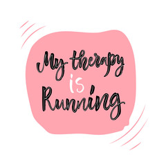Vector illustration of My therapy is running. Cute handmade typography poster. Calligraphy motivational text. Words isolated on white background. Inspirational for icon, greeting card, clothes print.