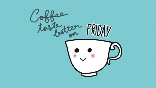 Coffee taste better on Friday word on smile cup cartoon 