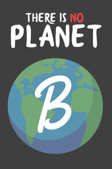 Climate change themed design with planet earth drawing on black background with text saying 'There is no planet B' 