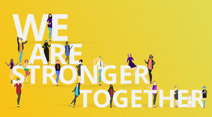 We are stronger together slogan with diverse women