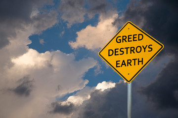 "GREED DESTROYS EARTH" Road Sign