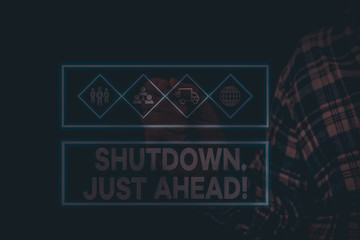 Text sign showing Shutdown Just Ahead. Business photo showcasing closing factory business either...